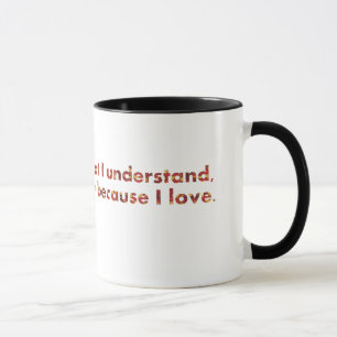 Tasse ... Je comprends parce que j'aime (citations de To