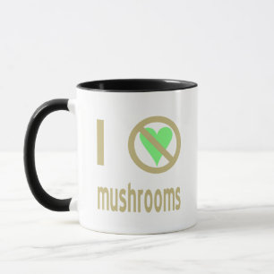 Tasse Je déteste les champignons Pas d'amour
