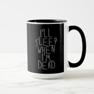 Tasse Je dormirai quand je suis mort