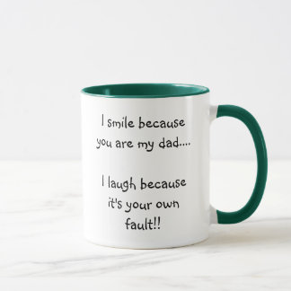 Tasse Je souris parce que vous êtes mon papa….Je ris le