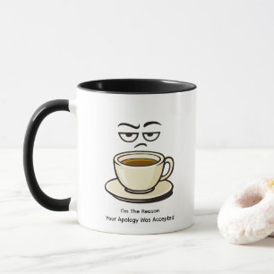 Tasse Je Suis La Raison Pour Laquelle Vos Excuses