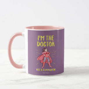 Tasse Je suis le docteur. Pas un compagnon