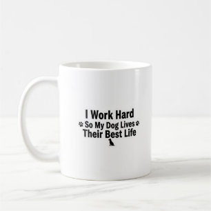 Tasse Je Travaille Dur Pour Mon Chien