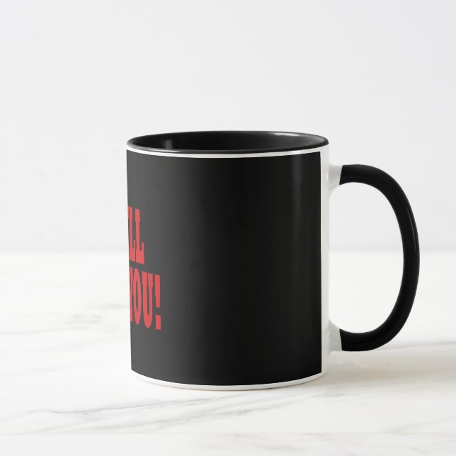 Tasse Je vous tuerai (Droite)