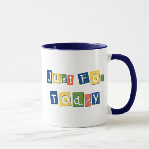 Tasse Juste pour aujourd'hui Citation de Slogan Lettres 