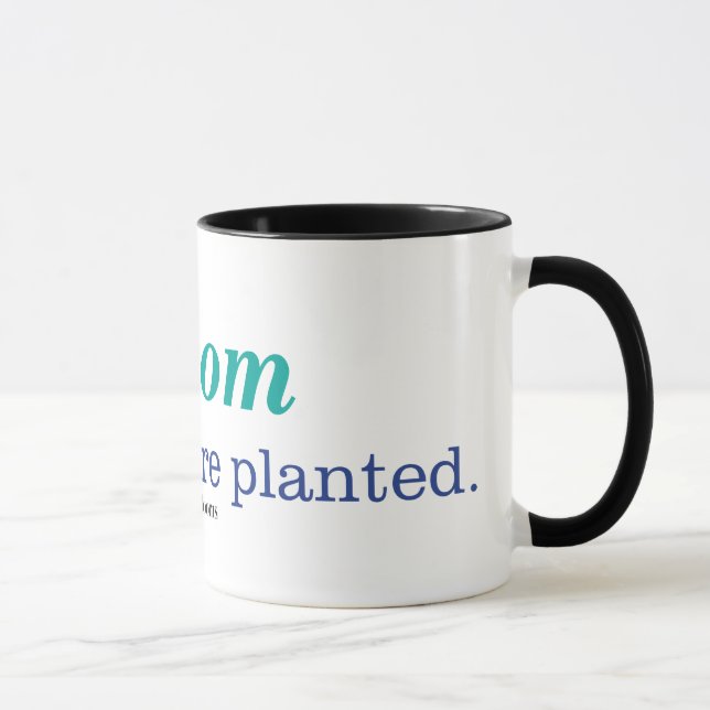 Tasse Là où vous êtes plantés (Droite)