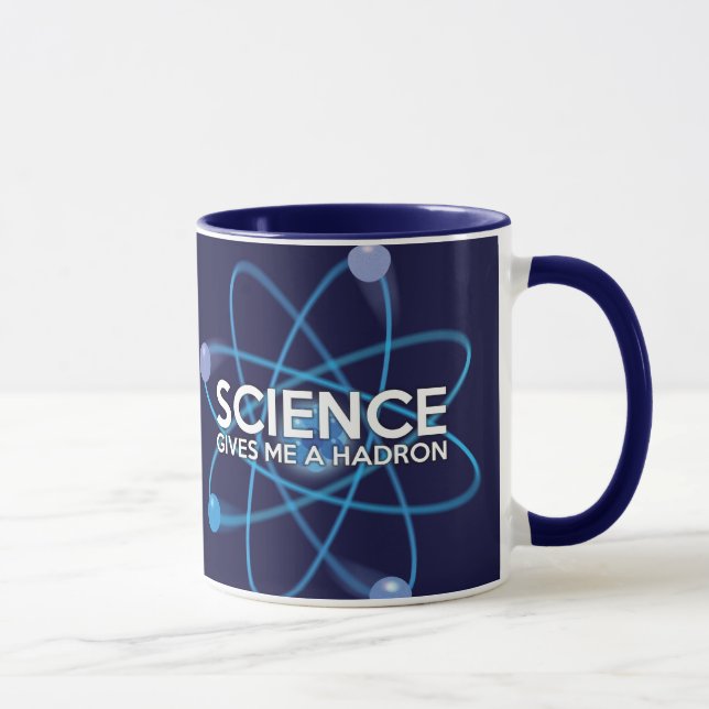 TASSE LA SCIENCE ME DONNE UN HADRON AMUSANT (Droite)