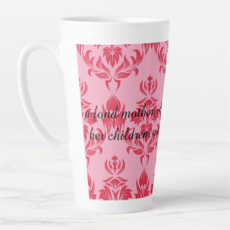 Tasse Latte A fond mother will swallow anything