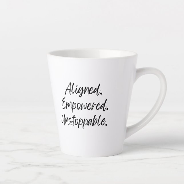 Tasse Latte Aligned. Empowered. Unstoppable. (Droite)