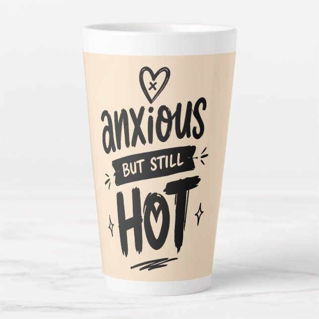 Tasse Latte Anxious But Hot (Devant)