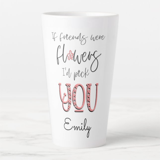Tasse Latte Artsy Flower Typography Friendship Nom du devis (Devant)