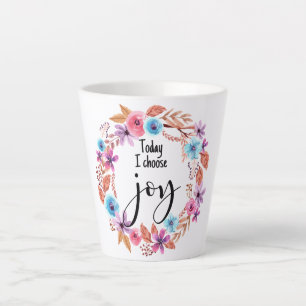 Tasse Latte Aujourd'hui, je choisis Joy Citation Inspirationne