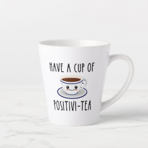 Tasse Latte Avoir Une Coupe De Positivi-Tea
