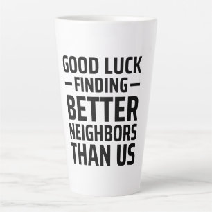 Tasse Latte Bonne Chance Trouver De Meilleurs Voisins Que Nous