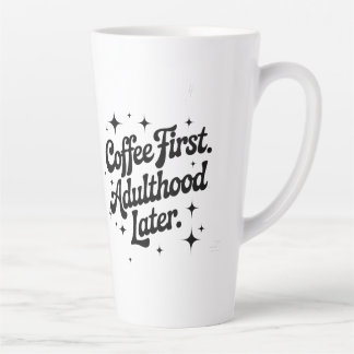 Tasse Latte Café d'abord, âge adulte plus tard