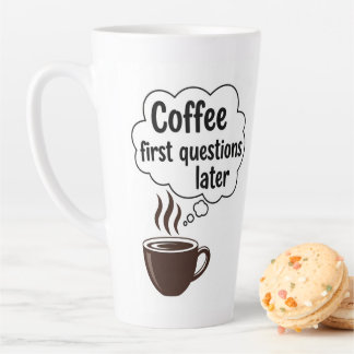 Tasse Latte Coffee First Questions Later - Funny Morning Quote