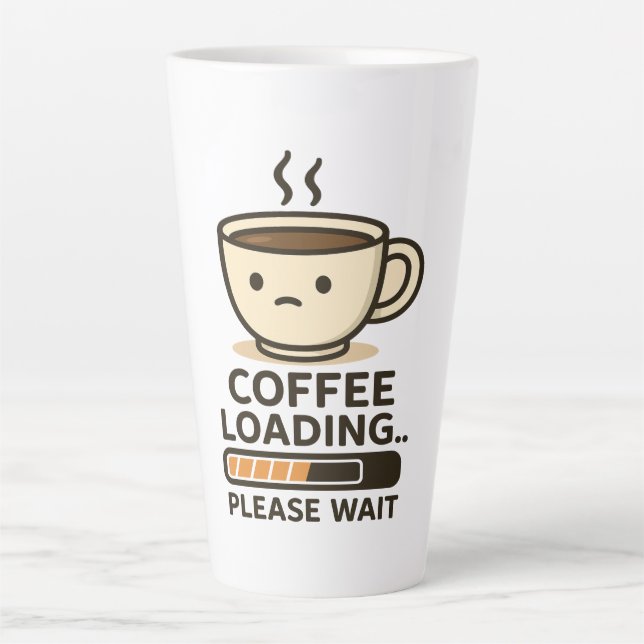 Tasse Latte Coffee Loading Please Wait- Funny Morning Caffeine (Devant)