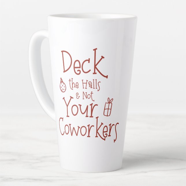 Tasse Latte Deck The Halls Office Humor (Angle gauche)