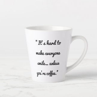 Tasse Latte Difficile de faire sourire tout le monde
