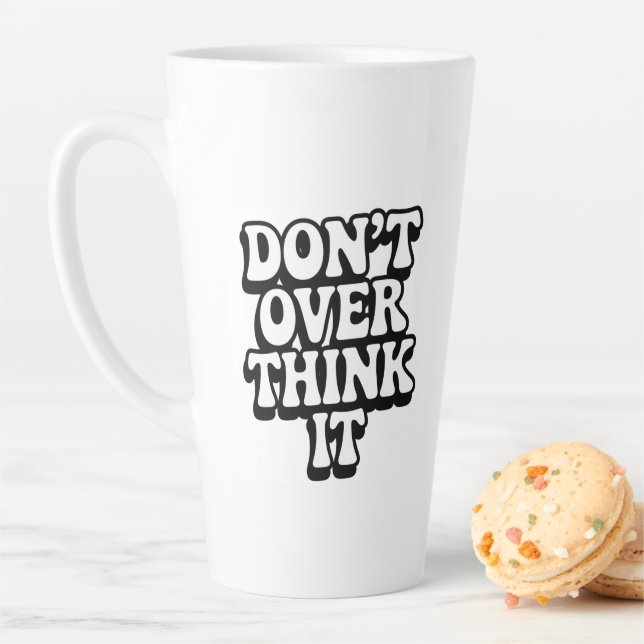Tasse Latte Don't Over Think It!  (En situation)