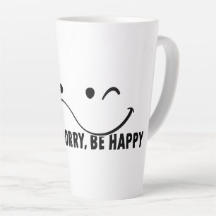 Tasse Latte Don't worry be happy, ne t'inquiète pas.