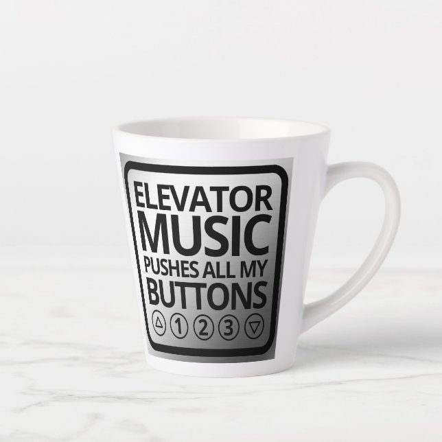 Tasse Latte Drôle Ascenseur Musique Poussant Tous Mes Boutons (Droite)