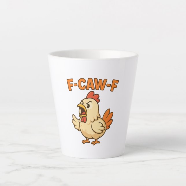 Tasse Latte F-CAW-F Funny Chicken | Quote Rooster Meme T-shirt (Devant)