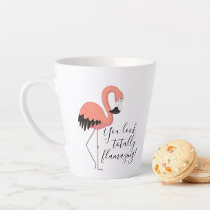 Tasse Latte Flamant rose Rose Cute Vous Avez L'Air Totalement