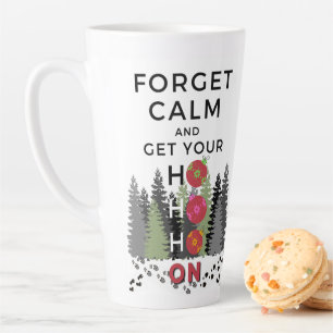 Tasse Latte Funky Sarcastic OUBLIER CALM obtenir HO HO Holiday
