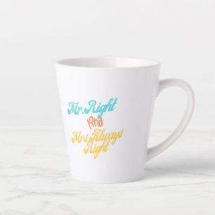 Tasse Latte Funny Mr Right And Mrs Always Right Wedding Gift