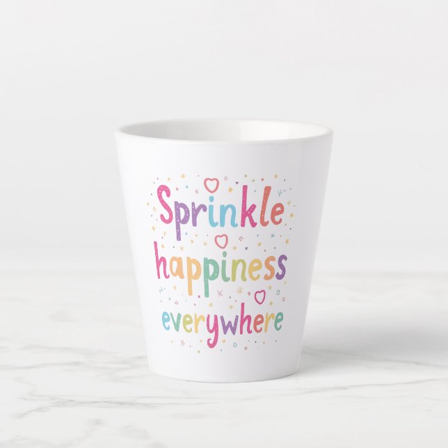 Tasse Latte Happy Vibes Sprinkle Happiness Confetti Art (Devant)