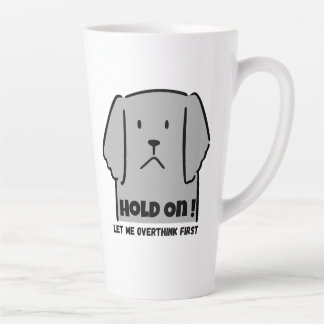 Tasse Latte "Hold On! Let Me Overthink First" Introvert Dog