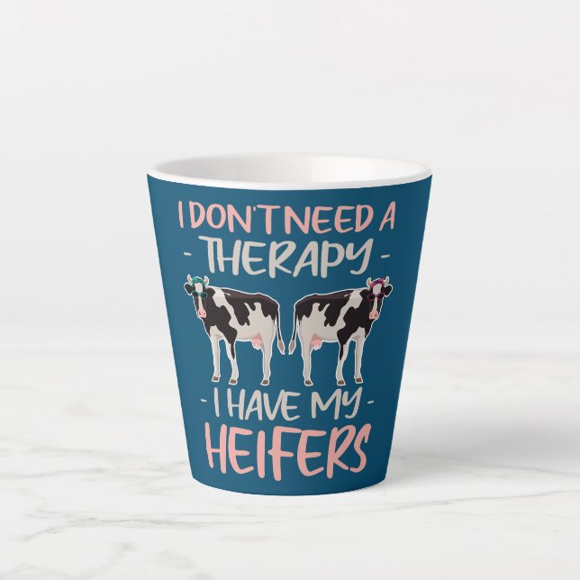 Tasse Latte I don't Need A Therapy I Have My Heifers  (Devant)