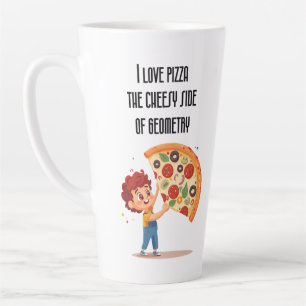 Tasse Latte "I Love Pizza : The Cheesy Side of Geometry" drôle