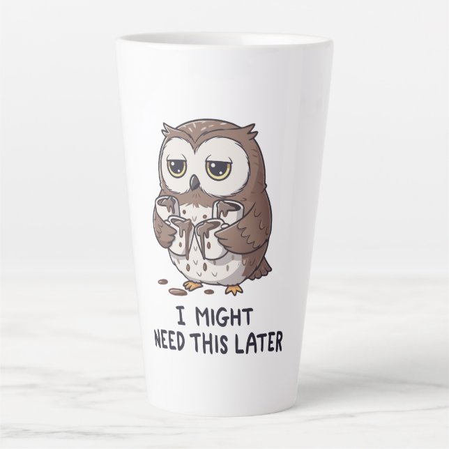 Tasse Latte I Might Need Coffee Later - Funny Owl Humor (Devant)