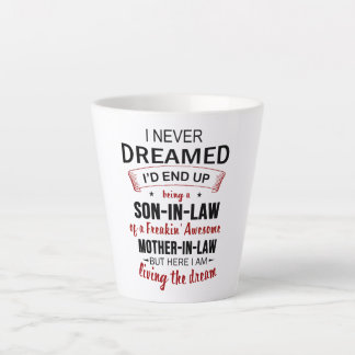 Tasse Latte I Never Dreamed Being Son-In-Law Freakin' Awesome