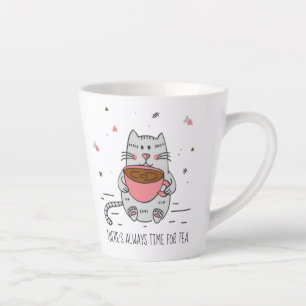 Tasse Latte Il y a toujours du temps pour le thé, Chat