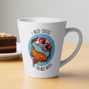 Tasse Latte J'Ai Besoin De Café Comme Du Poisson Besoin D'Eau 