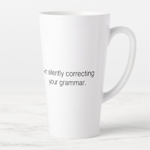 Tasse Latte Je corrige ta grammaire en silence, drôle