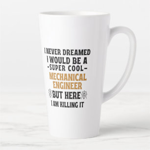 Tasse Latte Je n'ai jamais rêvé que je serais un super cool ME