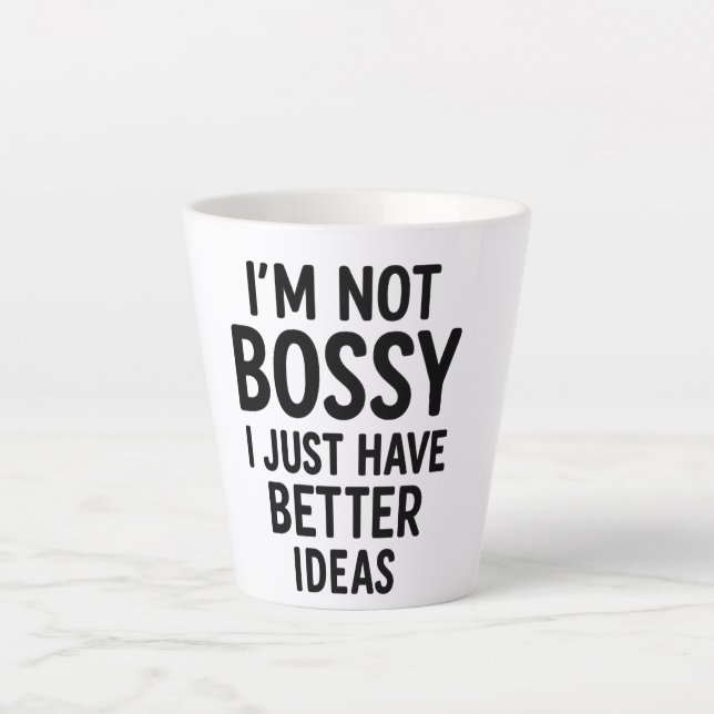 Tasse Latte "Je ne suis pas Bossy, j'ai juste de meilleures id (Devant)
