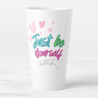 Tasse Latte "Just be yourself mug" - best for gift