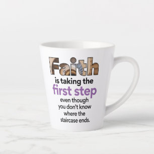 Tasse Latte "La Foi Fait Le Premier Pas..." Graphique (3.B)