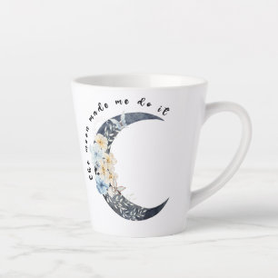Tasse Latte La lune m'a fait le faire