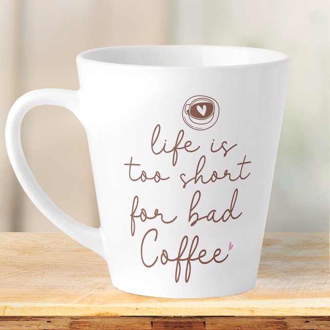 Tasse Latte La vie est trop courte pour une mauvaise citation  (Créateur téléchargé)