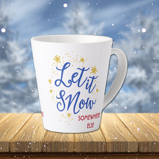 Tasse Latte Laisse-le neiger ailleurs (Créateur téléchargé)