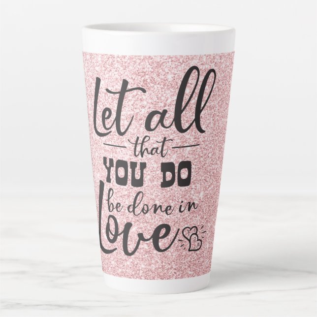 Tasse Latte Laissez Tout Ce Que Vous Faites Être Fait En Amour (Devant)