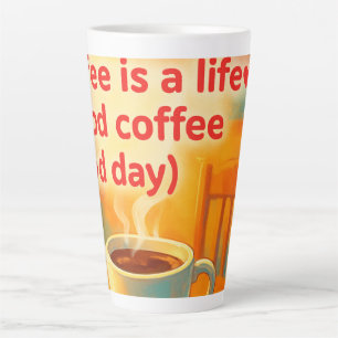 Tasse Latte Le café est une vie