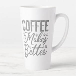 Tasse Latte Le café rend la vie meilleure