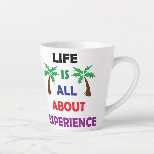 Tasse Latte Life Is All About Experience Motivational Quote (Droite)